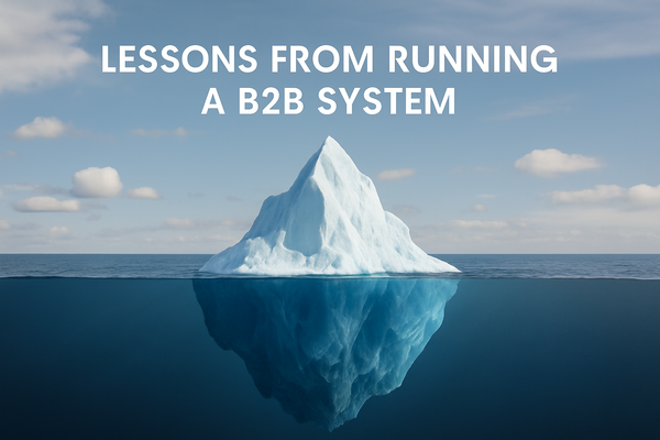 Lessons from Running a B2B System
